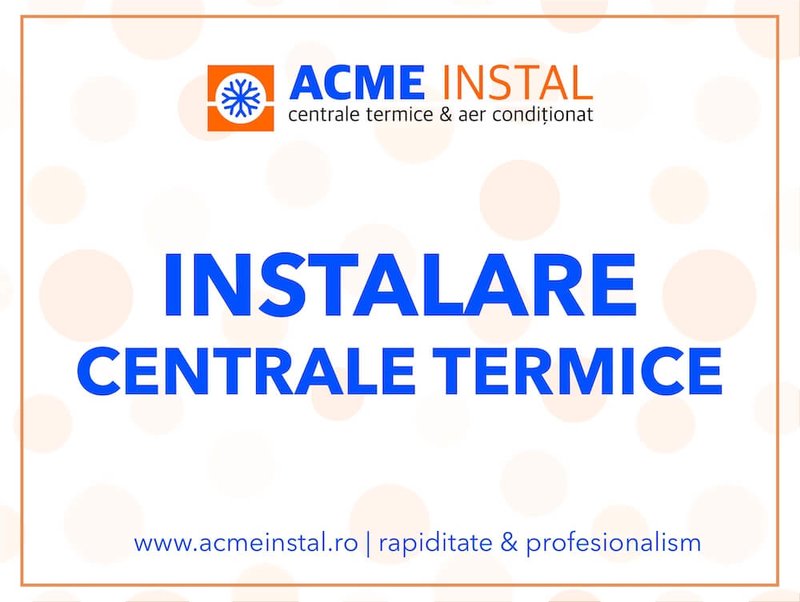 Acme Constructii Montaj - Montaj, service aer conditionat, centrale termice